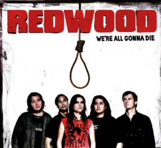 REDWOOD - WE'RE ALL GONNA DIE