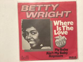 Betty Wright Single - Where Is The Love / My Baby Ain’t My 