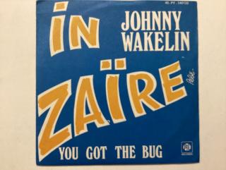 Johnny Wakeln Single - In Zaire / You Got The Bug