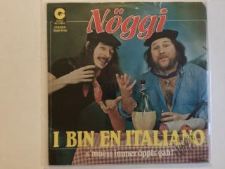 Nöggi Single - I Bin En Italiano / S’Muess Immer Öppis Gah