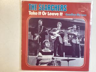 Searchers Single - Take It Or Leave It / Goodbye My Love